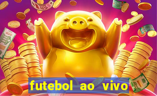 futebol ao vivo hoje futemax